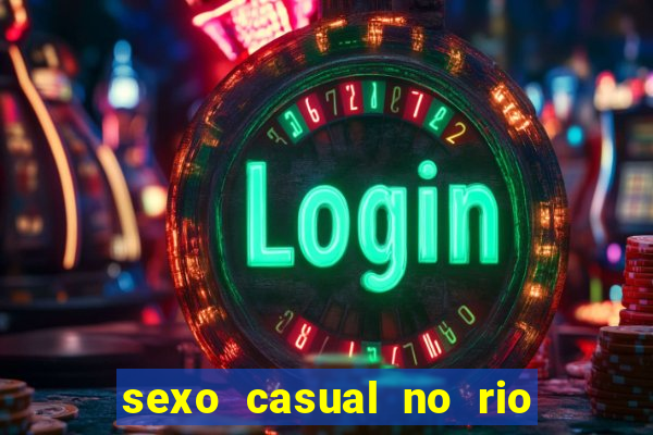 sexo casual no rio de janeiro